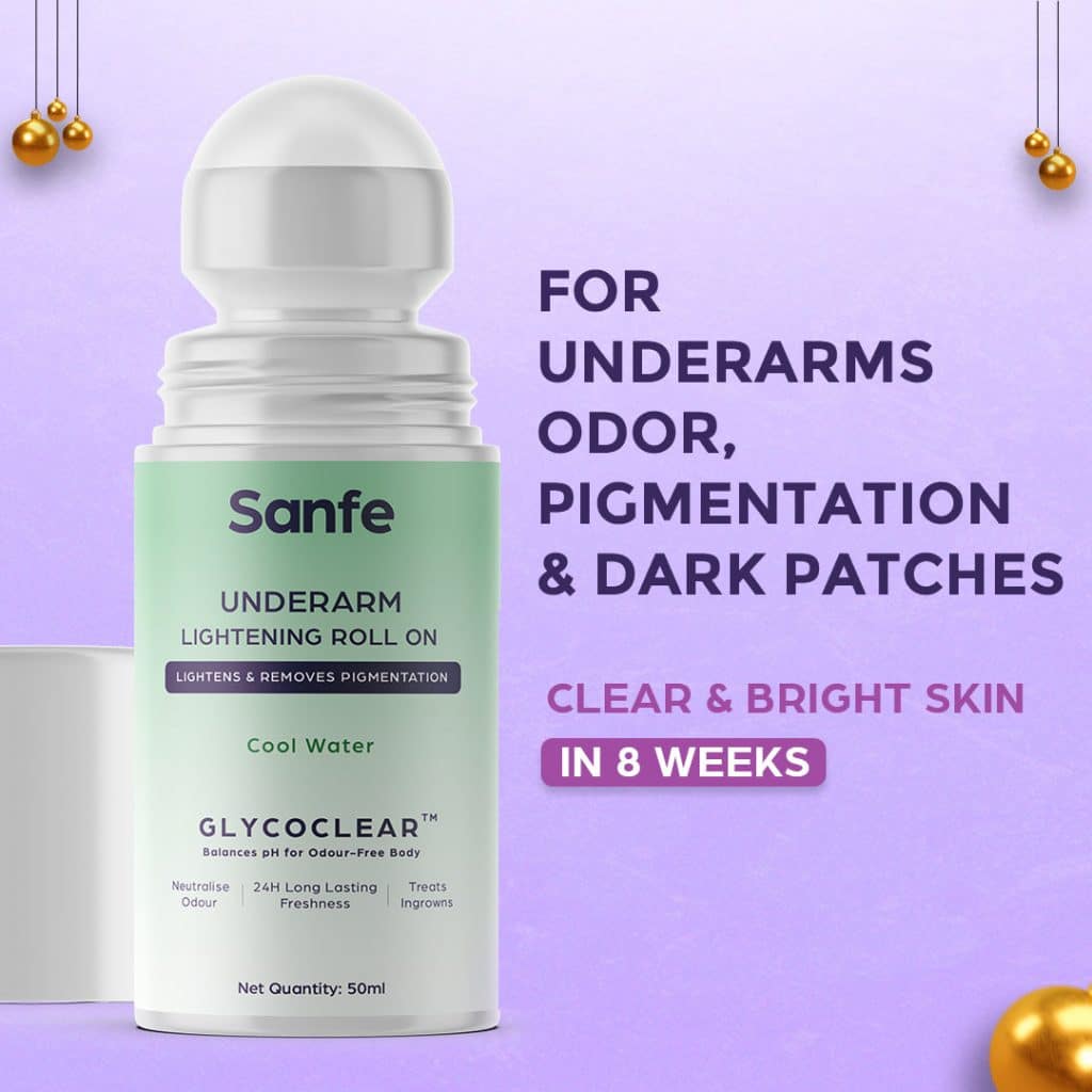 Sanfe Underarm Lightening Roll On promising reduction in underarm odor, pigmentation, and dark patches with clear and bright skin results in 8 weeks.